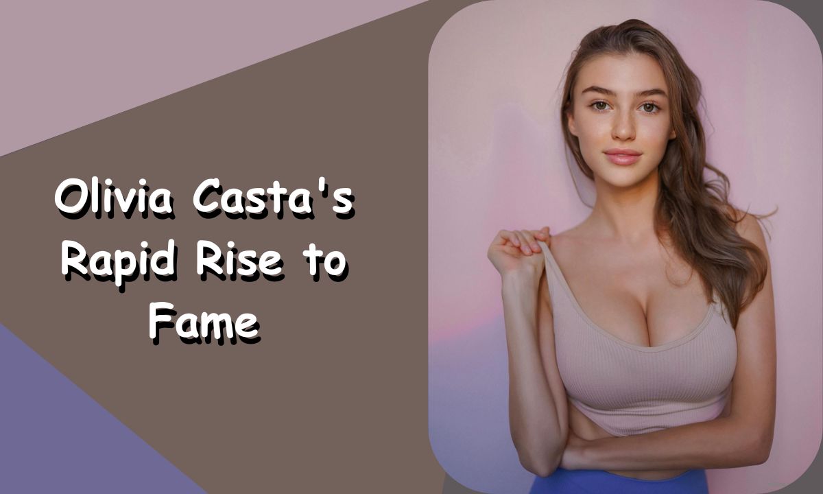 Olivia Casta's Rapid Rise to Fame