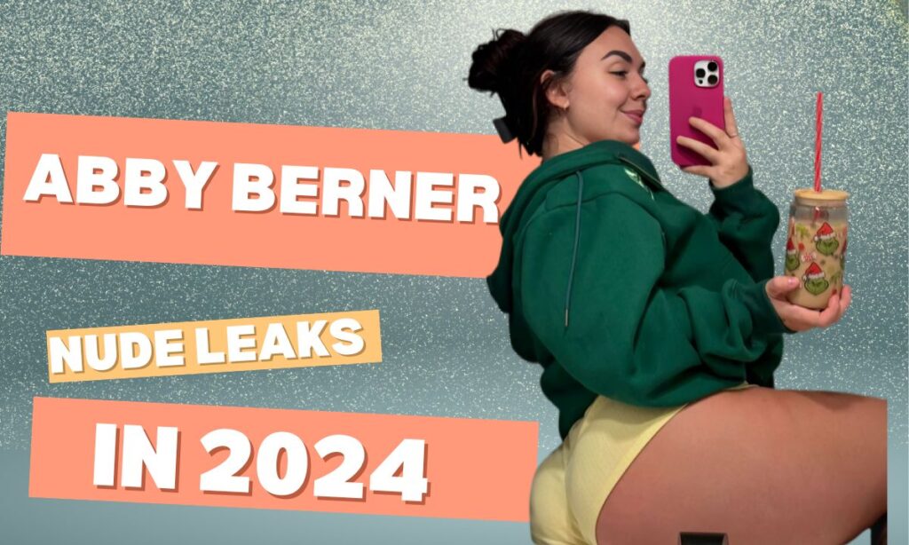 The Most Controversial Abby Berner Nude Leaks in 2024 [Detail Story]