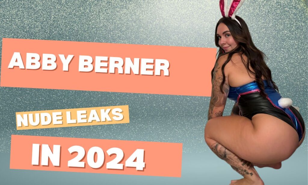 The Most Controversial Abby Berner Nude Leaks in 2024 [Detail Story]